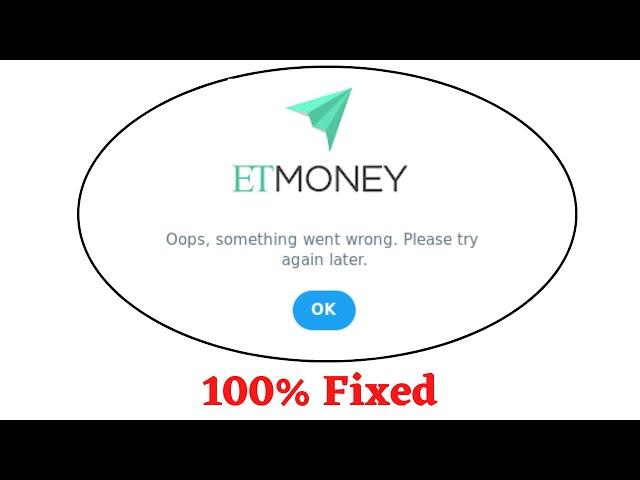 Fix ETMoney Oops Something Went Wrong Error. Please Try Again Later Problem Error Solved