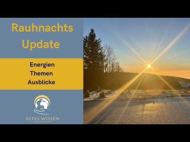 Rauhnachts Update - Energien- Themen - Ausblicke