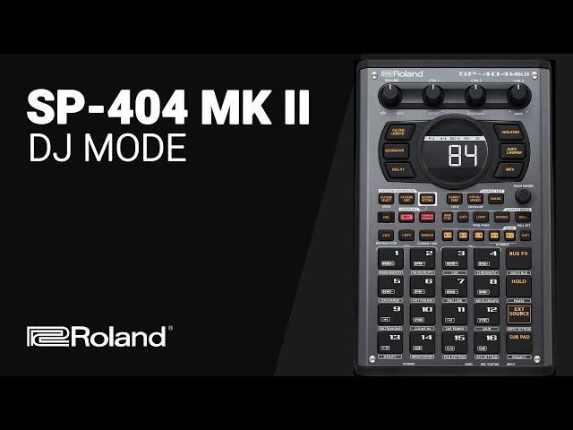 The Roland SP-404 MK II  DJ MODE Deep Dive tutorial guide