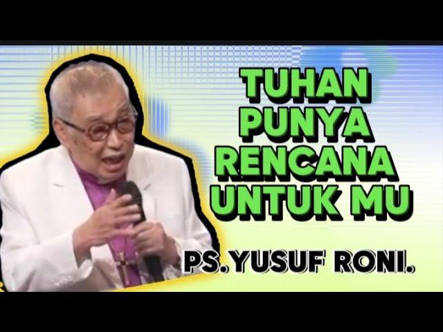 PS.YUSUF RONI: TUHAN PUNYA RENCANA UNTUK MU #khotbahterbaru #khotbahkristen #khotbah