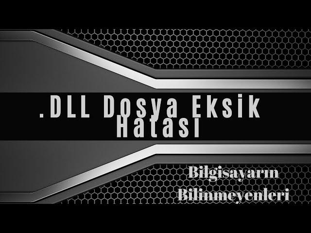 .DLL Dosya Eksik Hatası Çözümü - Detaylı Anlatım (.DLL File Error)