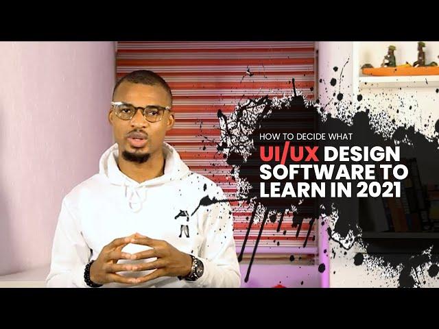 HOW TO DECIDE WHAT UI/UX DESIGN SOFTWARE TO LEARN IN 2021