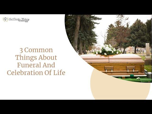 3 Common Things In Funeral & Celebration Of Life | Affordable Cremation Service El Cajon & San Diego