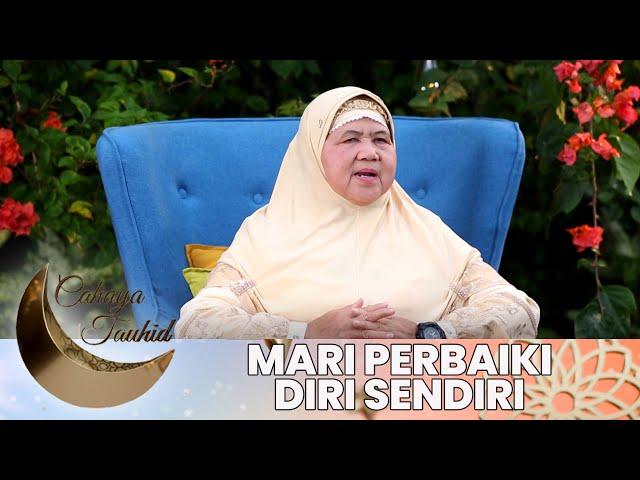 YUK! Perbaiki Diri Sendiri Dibulan Suci | CAHAYA TAUHID