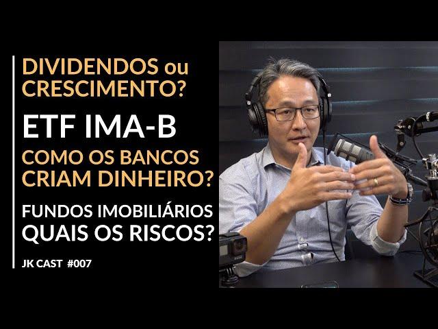 JKCast#07 Investir em dividendos ou crescimento? Qual a rentabilidade da ETF IMA-B? Risco dos FII's.