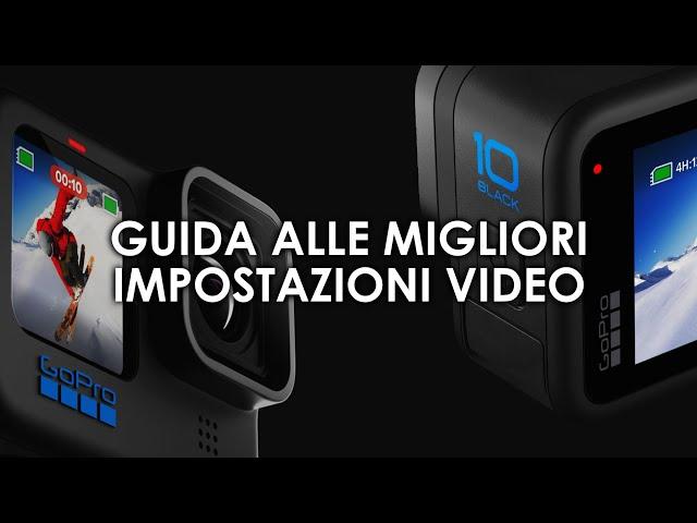 GoPro HERO 10: guida alle migliori impostazioni video