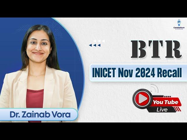 BTR INI CET Nov 2024 Exam Recall Session by Dr. Zainab Vora | Cerebellum Academy