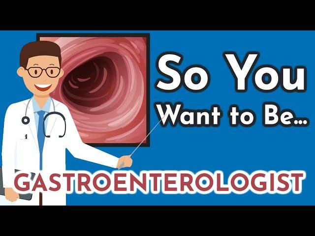 So You Want to Be a GASTROENTEROLOGIST [Ep. 21]