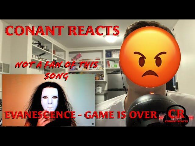 Conant Reacts: Evanescene - The Game is Over (I DID NOT LIKE THIS SONG VERY MUCH.. IDK WHY THOUGH)
