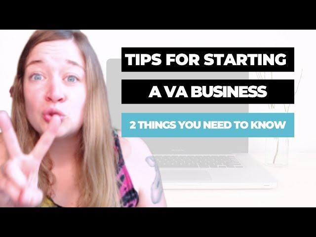 Tips for Starting a Virtual Assistant Business (2 Things you NEED to know)