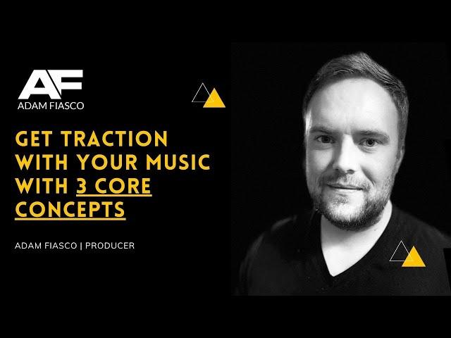 Get Traction With Your Music With These 3 Core Concepts