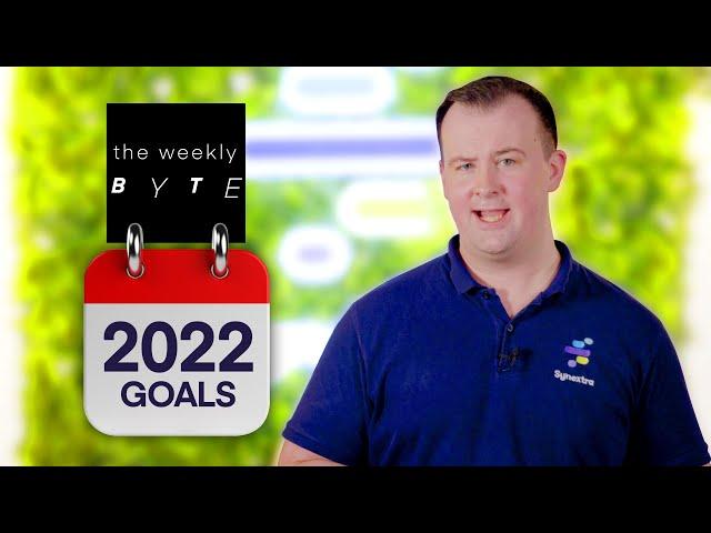 the weekly BYTE | Synextra 2022 Goals - Big Results Need Big Roadmaps