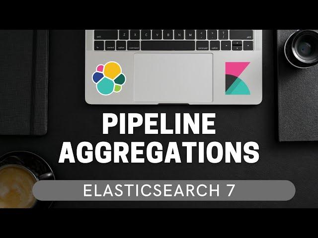 Pipeline Aggregations in Elasticsearch [ElasticSearch 7 for Beginners 5.3]