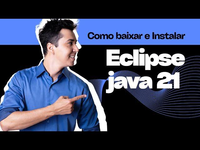 Como Baixar e Instalar Eclipse 12-2023 e Java JDK 21?