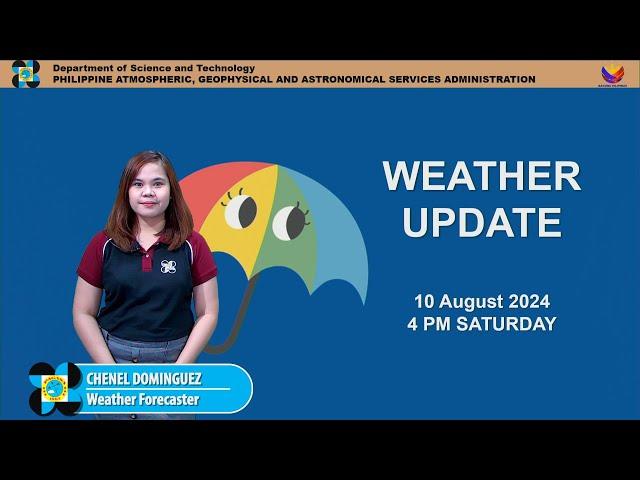 Public Weather Forecast issued at 4PM | August 10, 2024 - Saturday