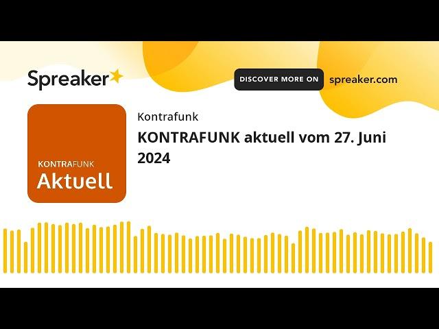 KONTRAFUNK aktuell vom 27. Juni 2024