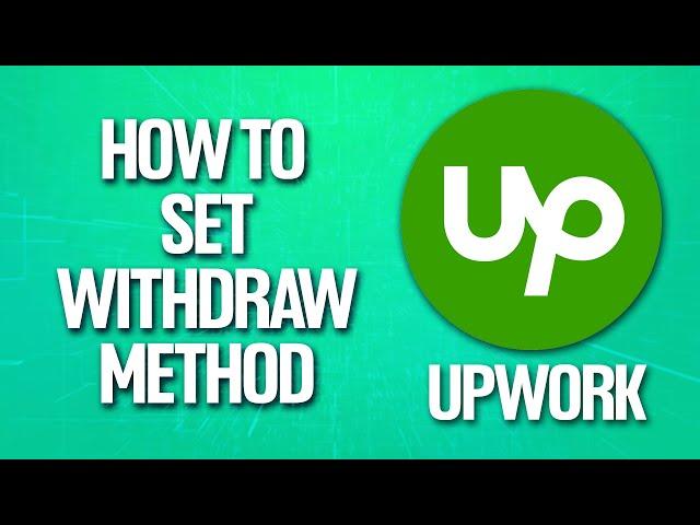 How To Set Withdraw Method On Upwork