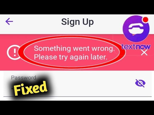 TextNow Error Something Went Wrong Problem Solved