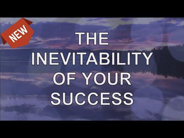 Abraham Hicks 2020 — The Inevitability Of Your Success (NEW)