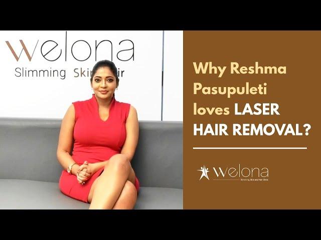 Actress Reshma Pasupuleti Permanent Laser Hair Removal Treatment At Welona Chennai | Honest Review