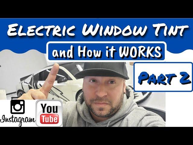 Electric window tint adjustable window tint and variable window tint, Episode 2