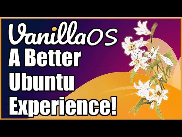 Vanilla OS a Better Ubuntu Experience | First Look |