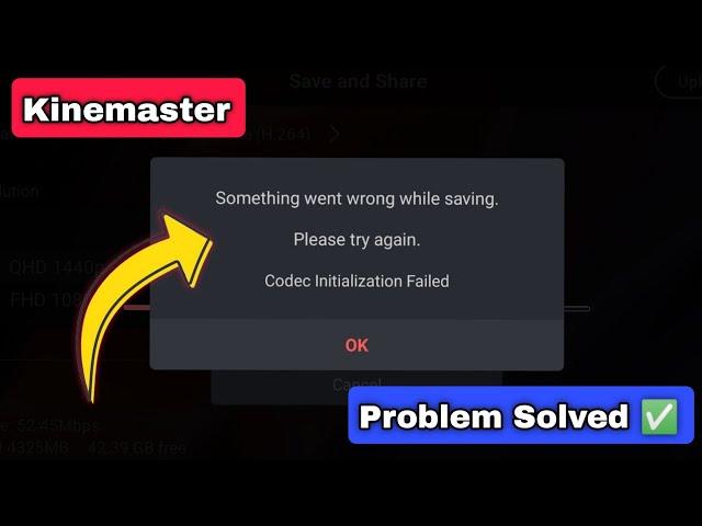 Codec Initialization Failed | Something went wrong while saving Problem in Kinemaster Solved 