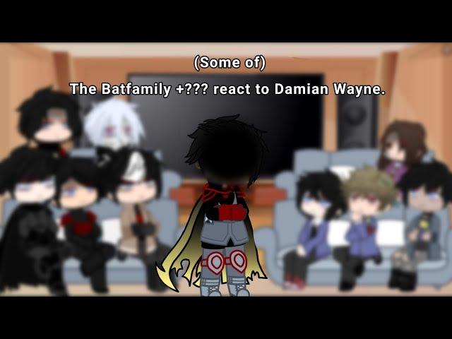 (Some of) The Batfamily +??? react to Damian Wayne(Robin) / Includes ships