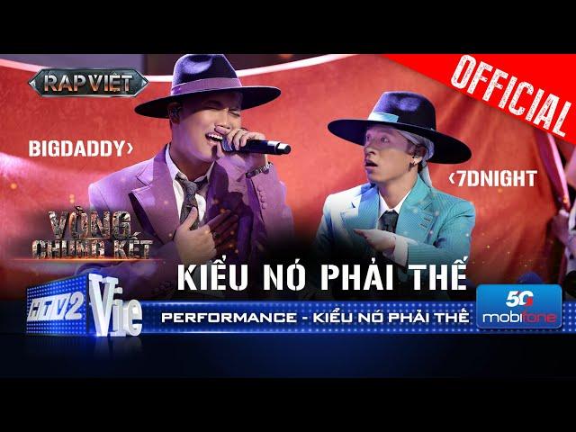 KIỂU NÓ PHẢI THẾ - BigDaddy x 7dnight mở màn đêm chung kết cực dí dỏm |Rap Việt 2024 [Performance]