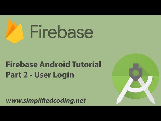 Firebase Android Tutorial - Part 2 - User Login