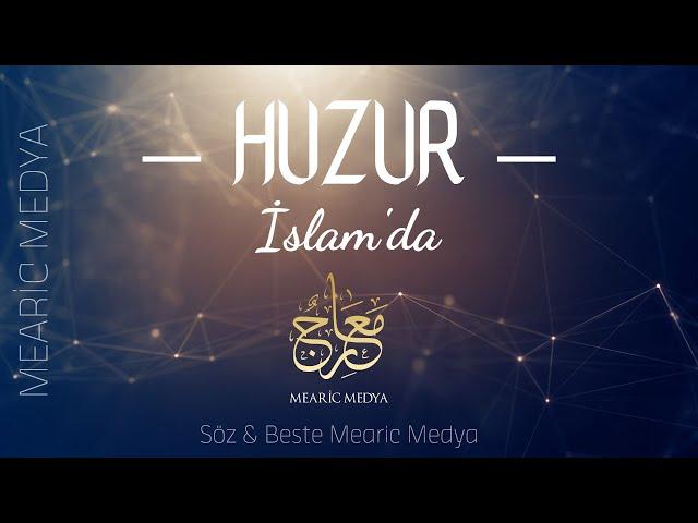 Huzur İslam'da  ᴴᴰ ┇ Türkçe Neşid 2022 ┇ Mearic Medya