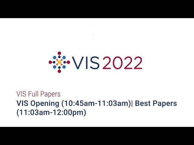 IEEE Vis 2022 - VIS Opening | Best Papers