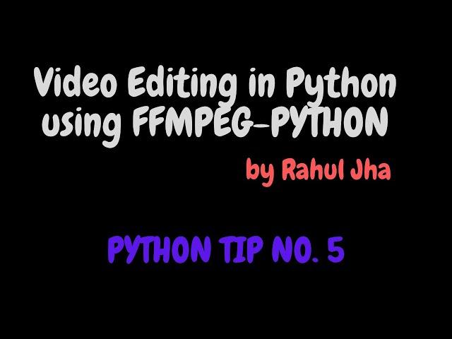 How to edit Your Videos Using FFMPEG-PYTHON | Python Tips and Tricks