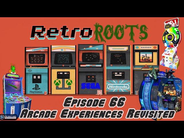 RetroRoots Episode 66 | Arcade Experience Revisited