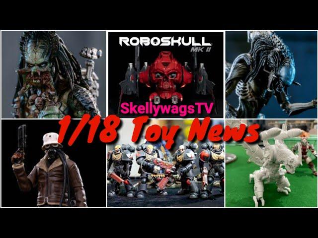 1/18 Toy News - Roboskull Kickstarter - PGV designs - Hiya Alien/Predator - Joytoy prototypes