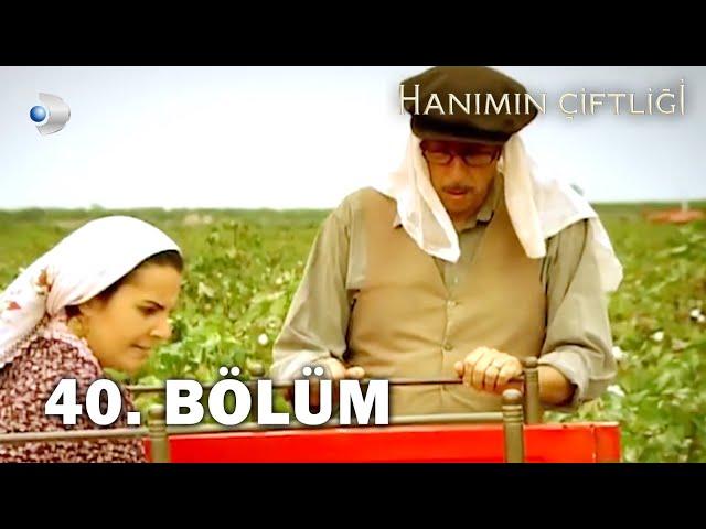 Hanımın Çiftliği 40. Bölüm - FULL BÖLÜM