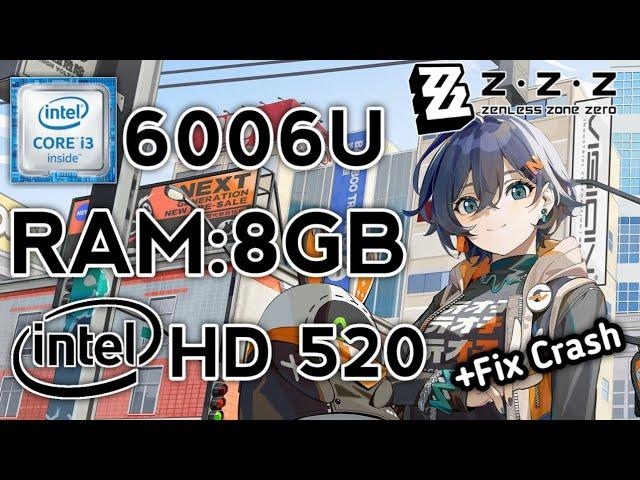 Zenless Zone Zero Core i3 6006u RAM 8GB Intel HD 520 +Fix Crash