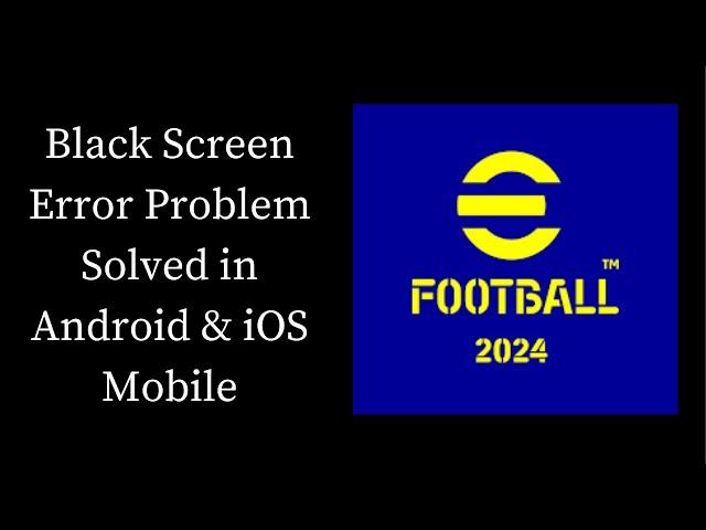 How To Fix eFootball Black Screen Error Problem Solved in Android & iOS Phones/Mobiles
