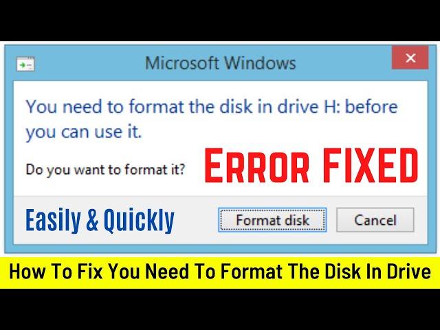 How To Fix You Need To Format The Disk In Drive Before You Can Use It Problem | Easily & Quickly
