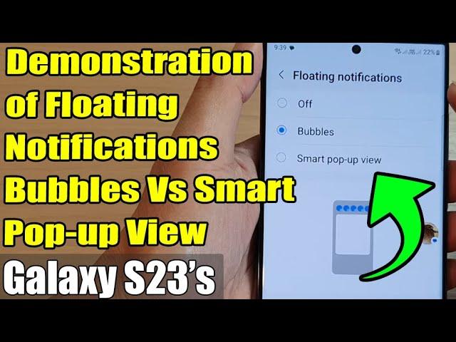 Galaxy S23's: Demonstration of Floating Notifications Bubbles Vs Smart Pop-up View