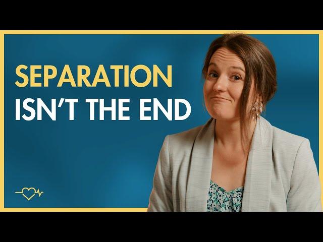 Separation Doesn't Have To Be The End Of Your Marriage
