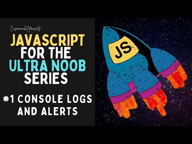 Console Logs and Alerts | JavaScript Beginner Tutorial Series #NoobGang