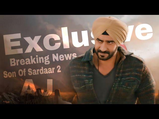 Breaking News 'Son Of Saradar' Ajay Devgan