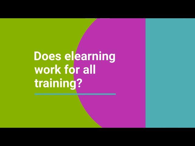 Does elearning work for all training?