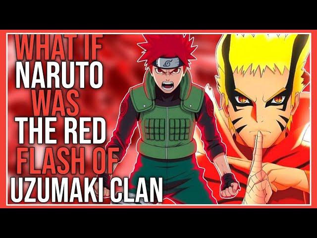 What if Naruto was the red flash of uzumaki clan | Part 1