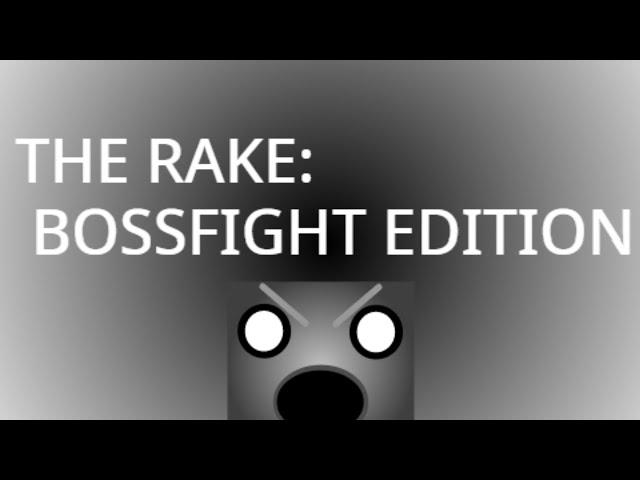 The Rake: Bossfight Edition by Me