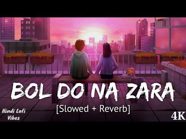 Bol Do Na Zara | Slowed & Reverb | Armaan Malik | Hindi Lofi Vibes