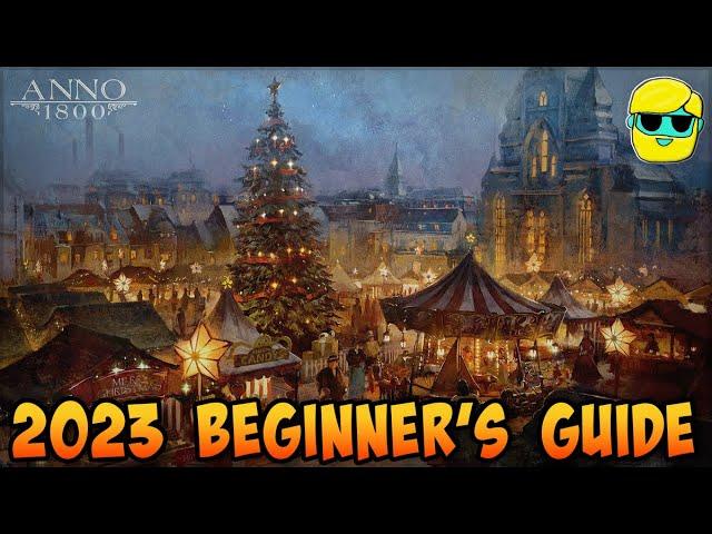 Anno 1800 | 2023 Guide for Complete Beginners | Episode 1