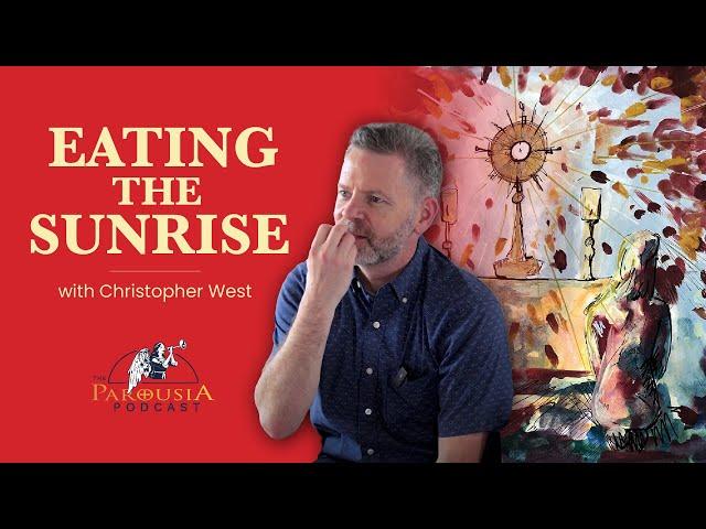 Eating the Sunrise | Christopher West