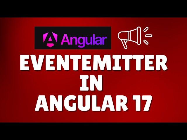 How to use EventEmitter in Angular 17?